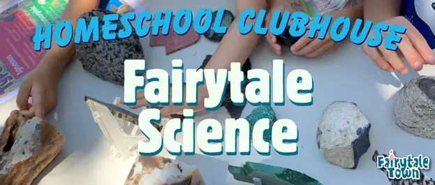 Homeschool Clubhouse: Fairytale Science